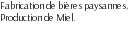 Fabrication de bières paysannes, Production de Miel. 